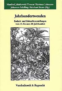 Jahrhundertwenden von Holzem,  Andreas, Jakubowski-Tiessen,  Manfred, Kaufmann,  Thomas, Krusenstjern,  Benigna von, Lehmann,  Hartmut, Nowak,  Kurt, Oelke,  Harry, Sauter,  Gerhard, Schilling,  Johannes, Schneider,  Hans, Staats,  Reinhart