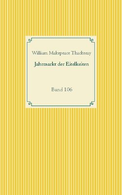 Jahrmarkt der Eitelkeiten von Thackeray,  William Makepeace