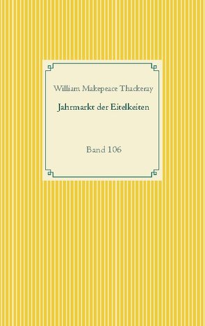 Jahrmarkt der Eitelkeiten von Thackeray,  William Makepeace