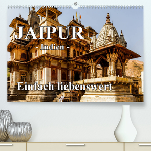 Jaipur -Indien- einfach liebenswert (Premium, hochwertiger DIN A2 Wandkalender 2022, Kunstdruck in Hochglanz) von Baumert,  Frank