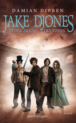 Jake Djones – In der Arena des Todes von Dibben,  Damian, Pfingstl,  Michael