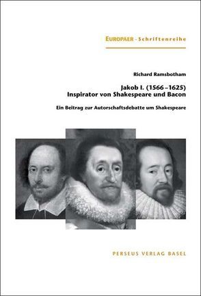 Jakob I. (1566–1625) –  Inspirator von Shakespeare und Bacon von Meyer,  Thomas, Paul,  Helga, Paul,  Inrgrid, Ramsbotham,  Richard