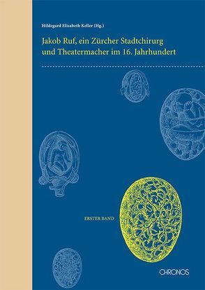 Jakob Ruf: Leben, Werk und Studien. Ein Zürcher Stadtchirurg und… / Jakob Ruf: Leben, Werk und Studien. Ein Zürcher Stadtchirurg und… von Kauer,  Andrea, Keller,  Hildegard E, Schöbi,  Stefan