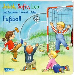 Jakob, Sofie, Leo und ihr neuer Freund spielen Fußball von Banser,  Nele, Friedl,  Peter, Hofmann,  Julia