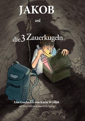 Jakob und die 3 Zauberkugeln von Wrulich,  Karin