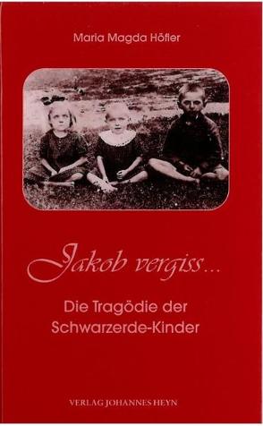 Jakob vergiss… von Höfler,  Maria M