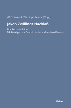 Jakob Zwillings Nachlass. Eine Rekonstruktion von Henrich,  Dieter