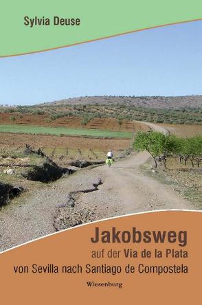 Jakobsweg auf der Via de la Plata von Sevilla nach Santiago de Compostela von Deuse,  Sylvia