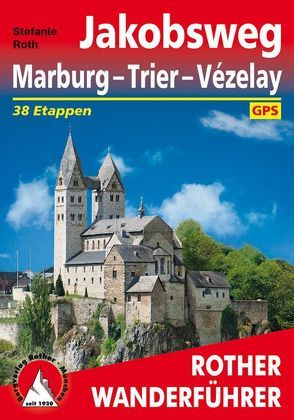 Jakobsweg Marburg – Trier – Vézelay von Roth,  Stefanie