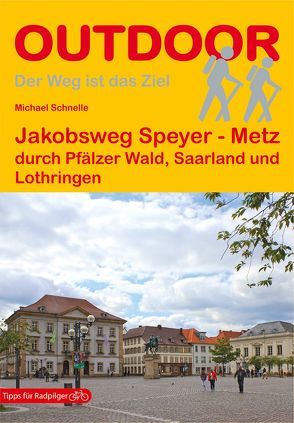 Jakobsweg Speyer – Metz von Schnelle,  Michael