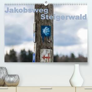 Jakobsweg Steigerwald (Premium, hochwertiger DIN A2 Wandkalender 2022, Kunstdruck in Hochglanz) von Will,  Hans