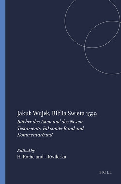 Jakub Wujek, Biblia Swieta 1599 von Hannick,  Christian, Kwilecka,  Irena, Rothe,  Hans, Scholz,  Friedrich, Udolph,  Ludger