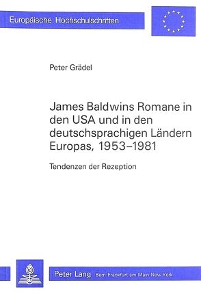 James Baldwins Romane in den USA und in den deutschsprachigen Ländern Europas, 1953-1981