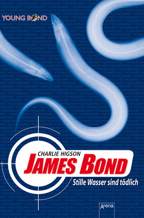 James Bond. Stille Wasser sind tödlich von Higson,  Charlie, Koob-Pawis,  Petra