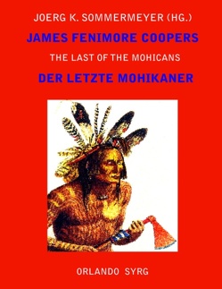 James Fenimore Coopers The Last of the Mohicans / Der letzte Mohikaner von Cooper,  James Fenimore, Feurig-Sorgenfrei,  Georg J., Sommermeyer,  Joerg K., Syrg,  Orlando