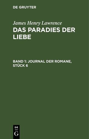 James Henry Lawrence: Das Paradies der Liebe / Journal der Romane, Stück 6 von Lawrence,  James Henry