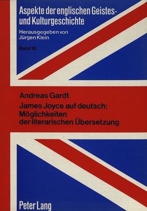 James Joyce auf deutsch: Möglichkeiten der literarischen Übersetzung von Gardt,  Andreas