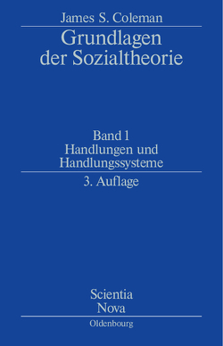 James S. Coleman: Grundlagen der Sozialtheorie [Foundations of Social Theory] / Handlungen und Handlungssysteme von Coleman,  James S., Sukale,  Michael