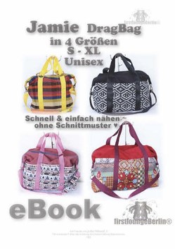 JAMIE DragBag Tasche Nähanleitung! Expressnähen ohne Schnittmuster-Ausdruck in 4 Größen von firstloungeberlin von Schille,  Ina