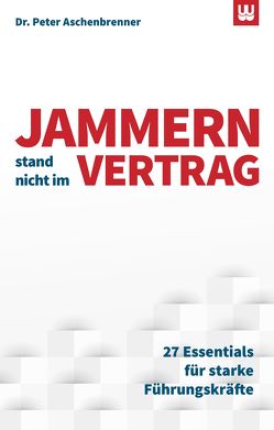 JAMMERN STAND NICHT IM VERTRAG von Aschenbrenner,  Dr. Peter