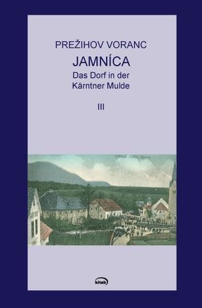 Jamnica. Das Dorf in der Kärntner Mulde von Strutz,  Jozej, Voranc,  Prežihov