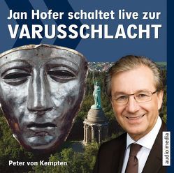 Jan Hofer schaltet live zur Varusschlacht von Hofer,  Jan, von Kempten,  Peter