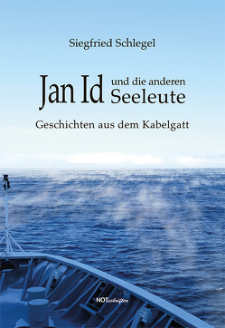 Jan Id und die anderen Seeleute von Schlegel,  Siegfried