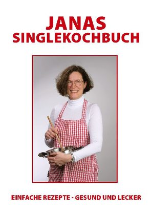 Janas Singlekochbuch von Swiderski,  Jana