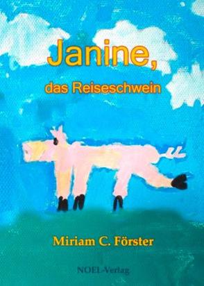 Janine, das Reiseschwein von Förster,  Miriam C.