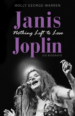 Janis Joplin. Nothing Left to Lose von George-Warren,  Holly, Gockel,  Gabriele, Schuhmacher,  Naemi, Schuhmacher,  Sonja, Steckhahn,  Barbara