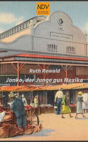 Janko, der Junge aus Mexiko von Rewald,  Ruth