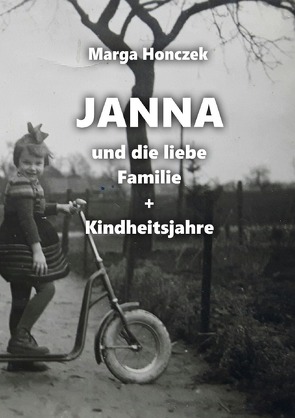 Janna und die liebe Familie + Kindheitsjahre von Honczek,  Marga