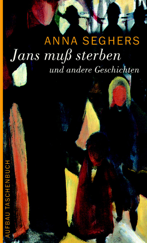 Jans muß sterben von Seghers,  Anna, Zehl Romero,  Christiane