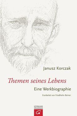 Janusz Korczak – Themen seines Lebens von Beiner,  Friedhelm