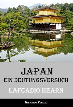 Japan – ein Deutungsversuch von Franzos,  Berta, Hearn,  Lafcadio, Lerch,  Klaus