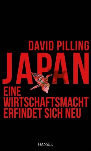 Japan – Eine Wirtschaftsmacht erfindet sich neu von Held,  Ursula, Pilling,  David, Tiffert,  Reinhard