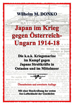 Japan im Krieg gegen Österreich-Ungarn 1914-18 von Donko,  Wilhelm