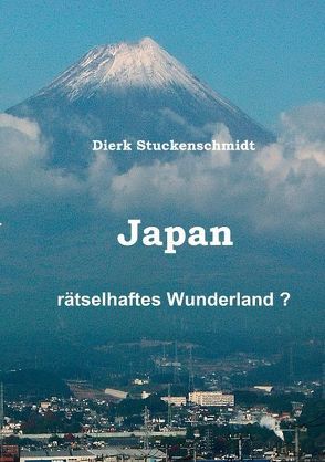 JAPAN – Rätselhaftes Wunderland? von Stuckenschmidt,  Dierk