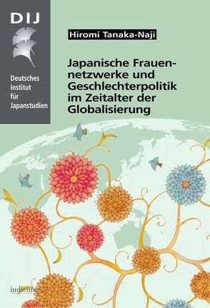 Japanische Frauennetzwerke und Geschlechterpolitik im Zeitalter der Globalisierung von Tanaka-Naji,  Hiromi