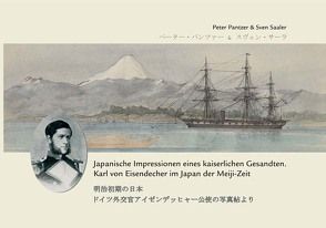 Japanische Impressionen eines Kaiserlichen Gesandten. Karl von Eisendecher im Japan der Meiji-Zeit von Pantzer,  Peter, Saaler,  Sven