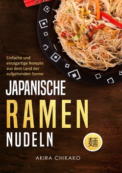 Japanische Ramen Nudeln von Chikako,  Akira