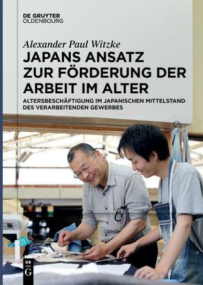 Japans Ansatz zur Förderung der Arbeit im Alter von Witzke,  Alexander Paul