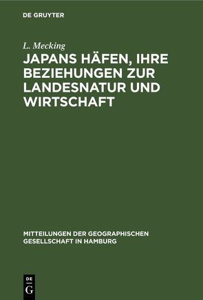 Japans Häfen, ihre Beziehungen zur Landesnatur und Wirtschaft von Mecking,  L.