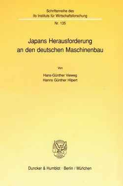 Japans Herausforderung an den deutschen Maschinenbau. von Hilpert,  Hanns Günther, Vieweg,  Hans-Günther