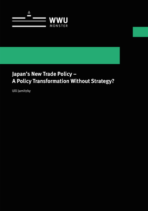 Japans New Trade Policy A Policy Transformation Without Strategy? von Jamitzky,  Ulli