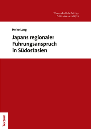 Japans regionaler Führungsanspruch in Südostasien von Lang,  Heiko