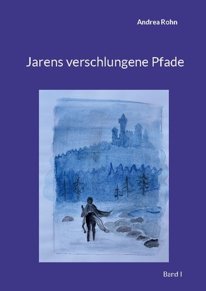 Jarens verschlungene Pfade von Rohn,  Andrea