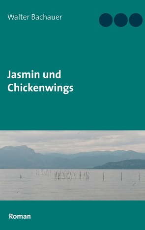 Jasmin und Chickenwings von Bachauer,  Walter