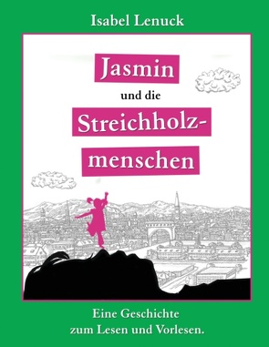 Jasmin und die Streichholzmenschen von Lenuck,  Isabel