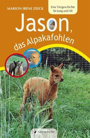 Jason, das Alpakafohlen von Zeeck,  Marion Irene